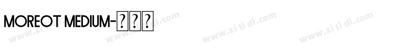 MoreOT Medium字体转换 MoreOT Medium字体转换